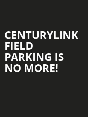 CenturyLink Field Parking is no more